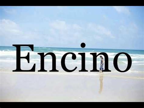 encino pronunciation|encino meaning in english.